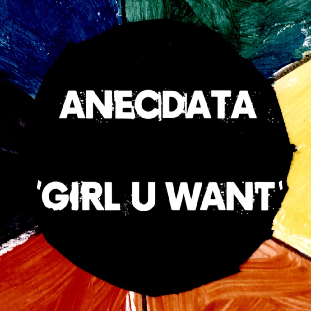 Anecdata - GIRL U WANT